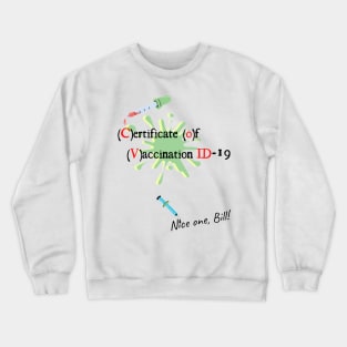 Covid-19 Certificate of Vaccination ID Nice one Bill! Crewneck Sweatshirt